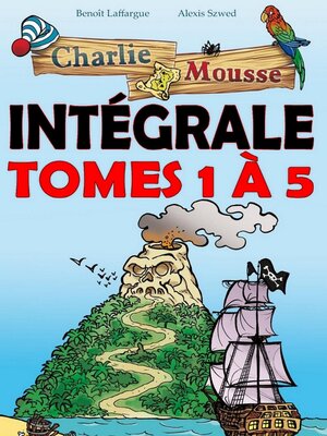 cover image of Charlie Mousse Intégrale--Tomes 1 à 5